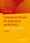 Soziologische Theorie der Gegenwartsgesellschaft II : Lebenswelt - System - Gesellschaft - eBook