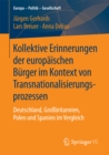 Kollektive Erinnerungen der europaischen Burger im Kontext von Transnationalisierungsprozessen : Deutschland, Grobritannien, Polen und Spanien im Vergleich - eBook