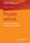 Precarity and Loss : On Certain and Uncertain Properties of Life and Work - eBook