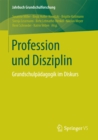 Profession und Disziplin : Grundschulpadagogik im Diskurs - eBook