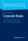 Corporate Books : Hochwertige Instrumente der Unternehmenskommunikation - eBook