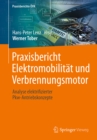 Praxisbericht Elektromobilitat und Verbrennungsmotor : Analyse elektrifizierter Pkw-Antriebskonzepte - eBook