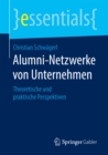 Alumni-Netzwerke von Unternehmen : Theoretische und praktische Perspektiven - eBook