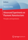 Attosecond Experiments on Plasmonic Nanostructures : Principles and Experiments - eBook