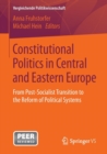 Constitutional Politics in Central and Eastern Europe : From Post-Socialist Transition to the Reform of Political Systems - Book