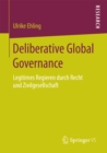 Deliberative Global Governance : Legitimes Regieren durch Recht und Zivilgesellschaft - eBook