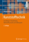 Kunststofftechnik : Grundlagen, Verarbeitung, Werkstoffauswahl und Fallbeispiele - eBook