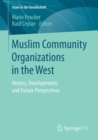 Muslim Community Organizations in the West : History, Developments and Future Perspectives - eBook