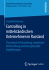 Controlling in mittelstandischen Unternehmen in Russland : Theoretische Betrachtung, empirische Untersuchung und konzeptionelle Empfehlungen - eBook