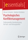 Psychologisches Konfliktmanagement : Professionelles Handwerkszeug fur Fach- und Fuhrungskrafte - eBook