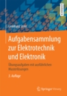 Aufgabensammlung zur Elektrotechnik und Elektronik : Ubungsaufgaben mit ausfuhrlichen Musterlosungen - eBook