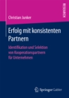 Erfolg mit konsistenten Partnern : Identifikation und Selektion von Kooperationspartnern fur Unternehmen - eBook
