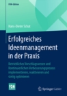 Erfolgreiches Ideenmanagement in der Praxis : Betriebliches Vorschlagswesen und Kontinuierlichen Verbesserungsprozess implementieren, reaktivieren und stetig optimieren - eBook