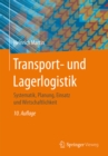 Transport- und Lagerlogistik : Systematik, Planung, Einsatz und Wirtschaftlichkeit - eBook