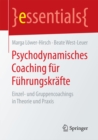 Psychodynamisches Coaching fur Fuhrungskrafte : Einzel- und Gruppencoachings in Theorie und Praxis - eBook