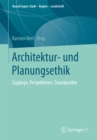 Architektur- und Planungsethik : Zugange, Perspektiven, Standpunkte - eBook