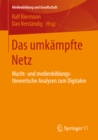 Das umkampfte Netz : Macht- und medienbildungstheoretische Analysen zum Digitalen - eBook