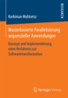 Musterbasierte Parallelisierung sequenzieller Anwendungen : Konzept und Implementierung eines Verfahrens zur Softwaretransformation - eBook