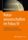 Naturwissenschaften im Fokus IV : Grundlagen der Atomistik, Quantenmechanik und Chemie - eBook