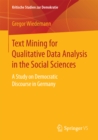 Text Mining for Qualitative Data Analysis in the Social Sciences : A Study on Democratic Discourse in Germany - eBook