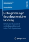 Leistungsmessung in der aueruniversitaren Forschung : Performance Measurement mit der Balanced Scorecard in Non-Profit-Organisationen - eBook