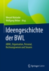 Ideengeschichte der BWL : ABWL, Organisation, Personal, Rechnungswesen und Steuern - eBook