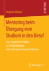 Mentoring beim Ubergang vom Studium in den Beruf : Eine empirische Studie zu Erfolgsfaktoren und wahrgenommenem Nutzen - eBook