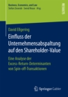 Einfluss der Unternehmensabspaltung auf den Shareholder-Value : Eine Analyse der Excess-Return-Determinanten von Spin-off-Transaktionen - eBook