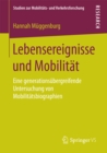 Lebensereignisse und Mobilitat : Eine generationsubergreifende Untersuchung von Mobilitatsbiographien - eBook