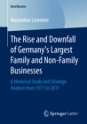 The Rise and Downfall of Germany's Largest Family and Non-Family Businesses : A Historical Study and Strategic Analysis from 1971 to 2011 - eBook