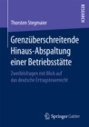 Grenzuberschreitende Hinaus-Abspaltung einer Betriebsstatte : Zweifelsfragen mit Blick auf das deutsche Ertragsteuerrecht - eBook