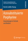 Azosubstituierte Porphyrine : Anwendungen in Technik und Medizin - eBook