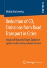 Reduction of CO2 Emissions from Road Transport in Cities : Impact of Dynamic Route Guidance System on Greenhouse Gas Emission - eBook