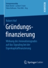 Grundungsfinanzierung : Wirkung des Innovationsgrades auf das Signaling bei der Eigenkapitalfinanzierung - eBook