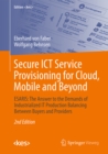 Secure ICT Service Provisioning for Cloud, Mobile and Beyond : ESARIS: The Answer to the Demands of Industrialized IT Production Balancing Between Buyers and Providers - eBook