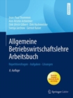 Allgemeine Betriebswirtschaftslehre Arbeitsbuch : Repetitionsfragen - Aufgaben - Losungen - eBook