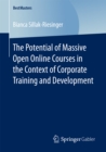 The Potential of Massive Open Online Courses in the Context of Corporate Training and Development - eBook