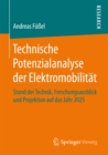 Technische Potenzialanalyse der Elektromobilitat : Stand der Technik, Forschungsausblick und Projektion auf das Jahr 2025 - eBook