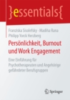 Personlichkeit, Burnout und Work Engagement : Eine Einfuhrung fur Psychotherapeuten und Angehorige gefahrdeter Berufsgruppen - eBook