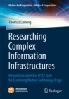 Researching Complex Information Infrastructures : Design Characteristics of ICT Tools for Examining Modern Technology Usage - eBook