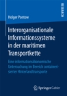 Interorganisationale Informationssysteme in der maritimen Transportkette : Eine informationsokonomische Untersuchung im Bereich containerisierter Hinterlandtransporte - eBook