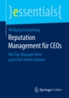 Reputation Management fur CEOs : Wie Top-Manager ihren guten Ruf sichern konnen - eBook