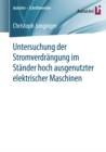 Untersuchung der Stromverdrangung im Stander hoch ausgenutzter elektrischer Maschinen - eBook