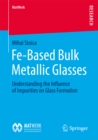 Fe-Based Bulk Metallic Glasses : Understanding the Influence of Impurities on Glass Formation - eBook