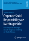 Corporate Social Responsibility aus Nachfragersicht : Eine Analyse der Wirkungen des CSR-Images auf den Erfolg der Markenfuhrung - eBook