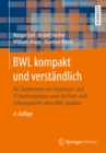 BWL kompakt und verstandlich : Fur Studierende von Ingenieurs- und IT-Studiengangen sowie fur Fach- und Fuhrungskrafte ohne BWL-Studium - eBook