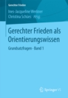 Gerechter Frieden als Orientierungswissen : Grundsatzfragen * Band 1 - eBook