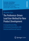 The Preference-Driven Lead User Method for New Product Development : A Comprehensive Way to Stimulate Innovations with Internal and External Sources - eBook