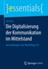 Die Digitalisierung der Kommunikation im Mittelstand : Auswirkungen von Marketing 4.0 - eBook