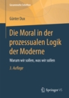 Die Moral in der prozessualen Logik der Moderne : Warum wir sollen, was wir sollen - eBook